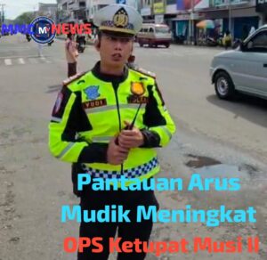PANTAUAN OPS KETUPAT MUSI 2026 ARUS MUDIK MULAI MENINGKAT